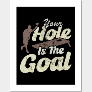 Your Hole Is The Goal Posters and Art